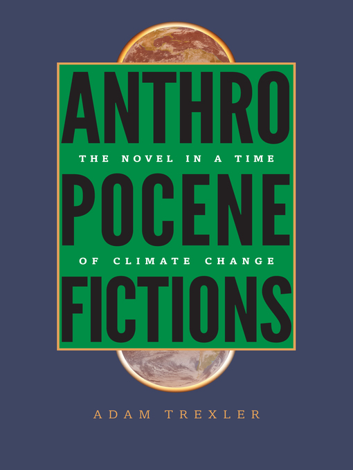 Title details for Anthropocene Fictions by Adam Trexler - Available